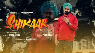 Shikaar (Full Video) Aftab Sidhu | Latest Punjabi Songs 2020