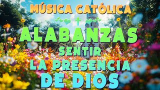 Hermosas Música Católica 2024 Alabanzas Que Tranquilizan Y Quitan Toda Preocupacion