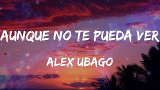 Alex Ubago - Aunque no te pueda ver (feat. Matisse) (Letras)