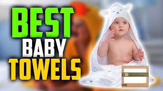 ✅Top 5:🏆 BEST Baby Towels In 2022 👌 [ Best Baby Bath Towels ]
