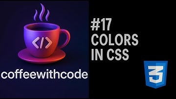 #17 Colors in CSS Explained | Web Development Basics