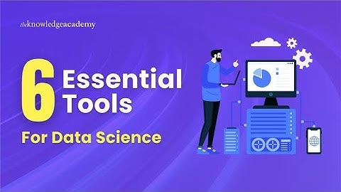 6 Essential Data Science Tools You Must Know [2025] | The Knowledge Academy
