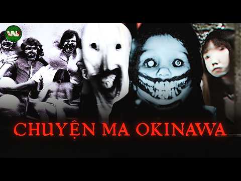 TUYỂN TẬP CÁC CÂU CHUYỆN KINH DỊ TỪ OKINAWA (P1)