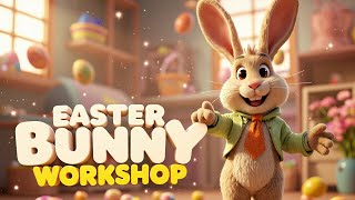 Easter Bunny Workshop Fun Easter Song For Kids Sing Along