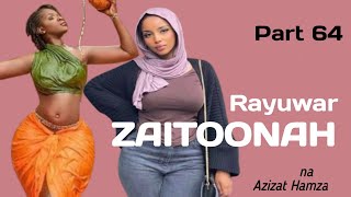 RAYUWAR ZAITOONA Ep 64|Romantic Hausa audio book