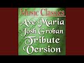 Ave Maria (Josh Groban Tribute Version)