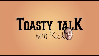 Toasty Talk With Rick