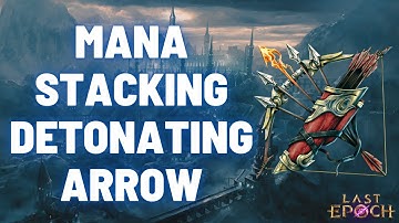 Last Epoch | Mana Stacking Detonating Arrow Marksman Build Showcase (1.1.4)