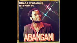 Abangani - Ubaba Waganwa Isithembu (1982)