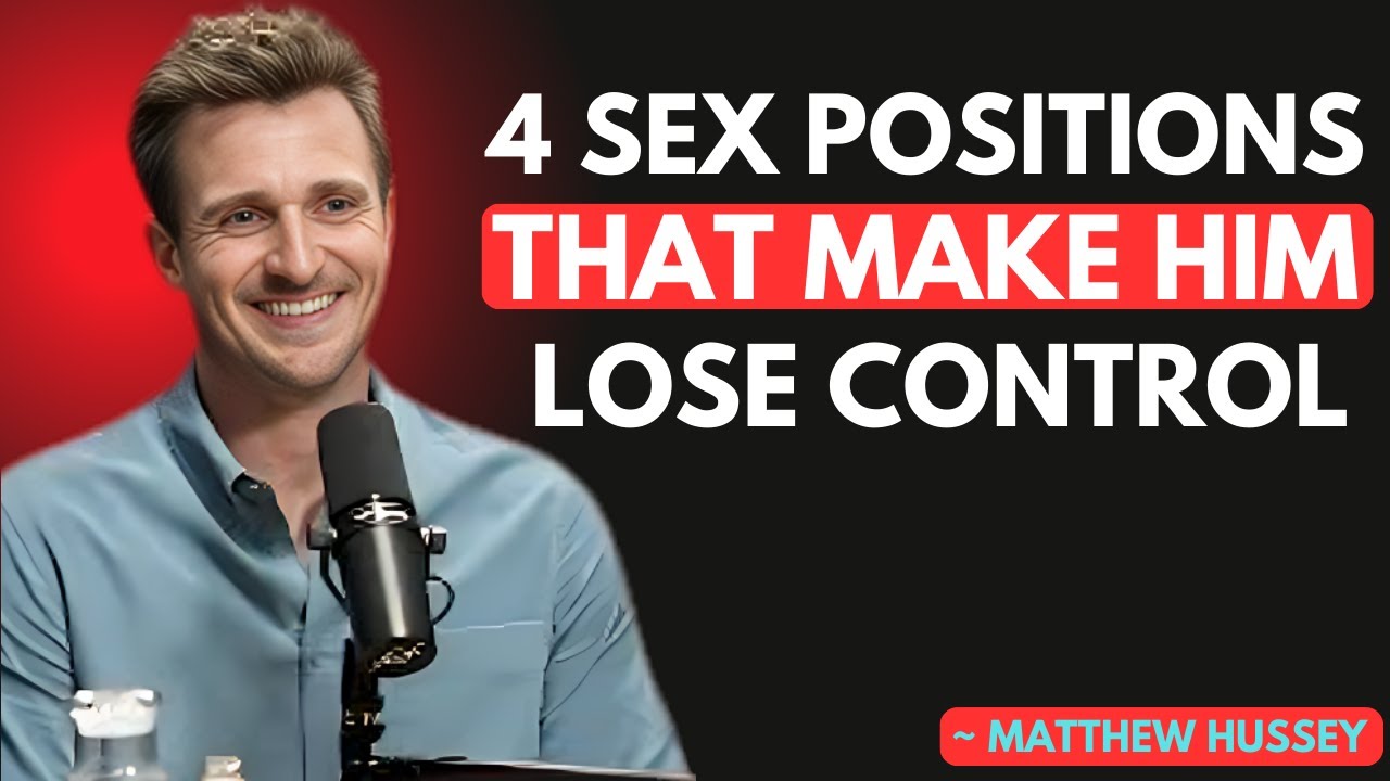 4 Positions That Make Him Lose Control | MATTHEW HUSSEY BEST MOTIVATION