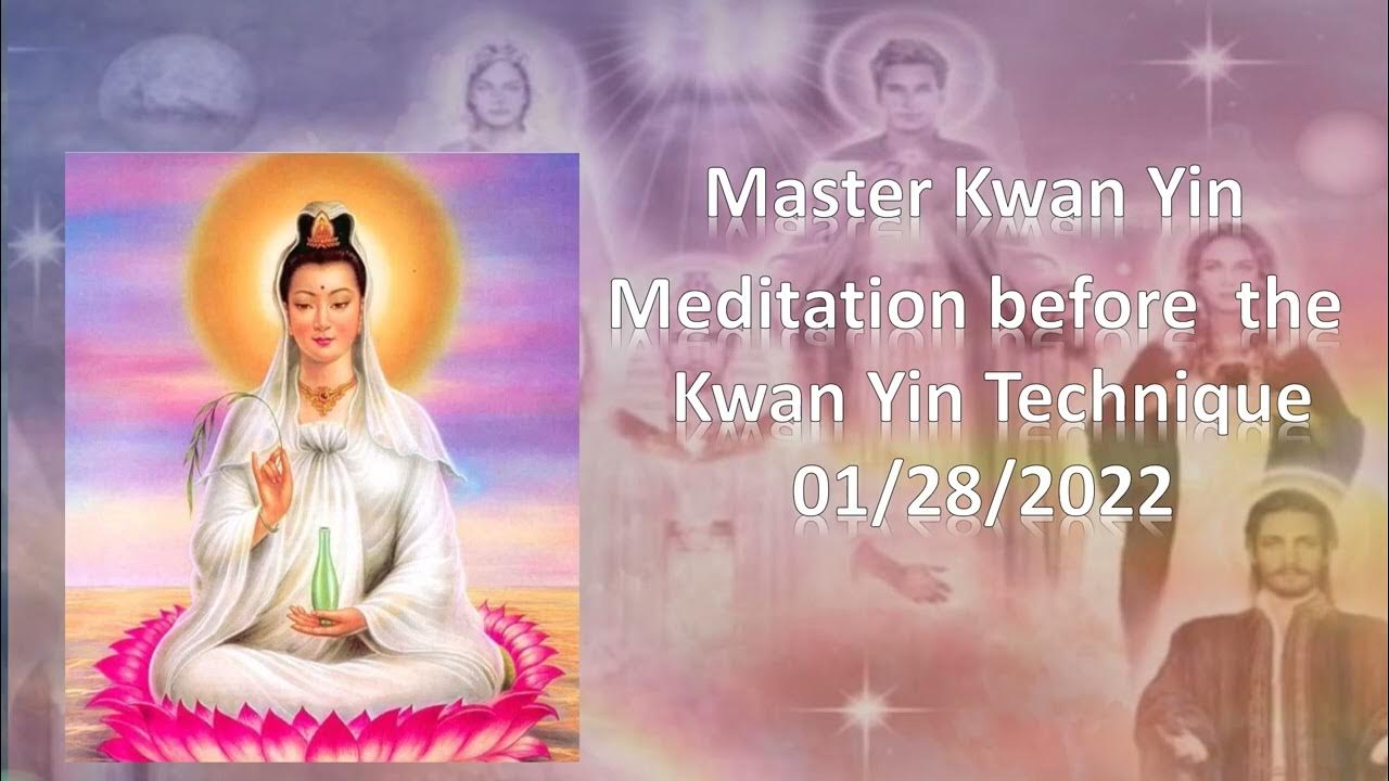 16 Master Kwan Yin Meditation before the Kwan Yin Technique 01/28