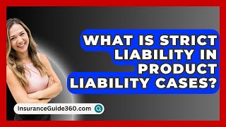 What Is Strict Liability In Product Liability Cases? - InsuranceGuide360.com