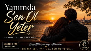 Yanımda Sen Ol Yeter ❤️🌹 | Romantik Arabesk Şarkı | Yeni Şarkı 2026