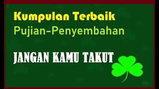 52 MENIT NONSTOP KUMPULAN TERBAIK PUJIAN-PENYEMBAHAN & KUTIPAN FIRMAN TUHAN