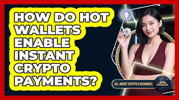 How Do Hot Wallets Enable Instant Crypto Payments? - All About Crypto Exchanges