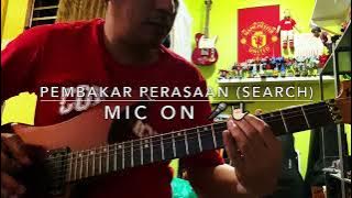 Pembakar Perasaan (Search) - Mic On 🎤🤟🏻