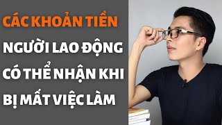 Các khoản tiền Người lao động có thể nhận được sau khi mất việc làm | Góc pháp lý | Út Nhi Channel