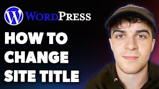 How to Change the Wordpress Site Title (Full 2025 Guide)
