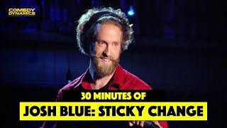 30 Minutes of Josh Blue: Sticky Change  Stand=Up Comedy