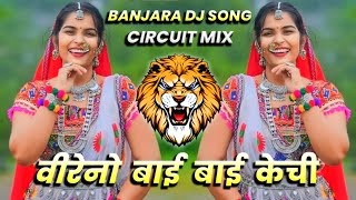 Vireno Bai Bai Kechi Banjara Dj Song - Circuit Mix - Banjara Dj Remix Song - Aoxx Remix