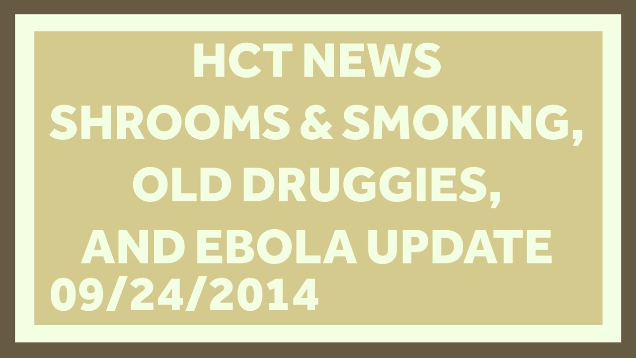 Shrooms and Smoking, Adult Drug Abuse, and Ebola: Healthcare Triage News