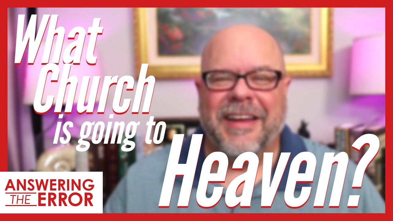 Is the Church of Christ the Only Church Going to Heaven? | Answering the Error