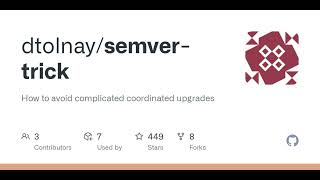 GitHub - dtolnay/semver-trick: How to avoid complicated coordinated upgrades