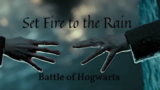 Set Fire to the Rain | Battle of Hogwarts