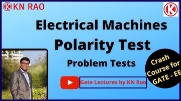 Polarity Test and Problem Set | Electrical Machines Crash Course | GATE & ESE | KN Rao