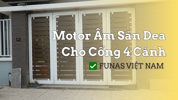 Lắp Đặt Bộ Motor Âm Sàn Dea Cho Cổng 4 Cánh Tại Tam kỳ - Quảng Nam | ✅ Funas Việt Nam