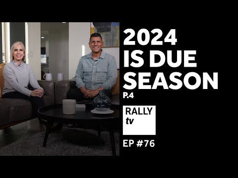 2024 is Due Season - Part 4- Rally TV - Ep #76