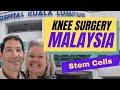 Knee surgery malaysia stem cells medical tourism for early retired travelers