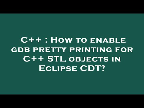 C++ : How to enable gdb pretty printing for C++ STL objects in Eclipse CDT?