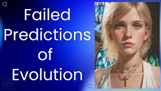 Failed Predictions of Naturalistic Evolution