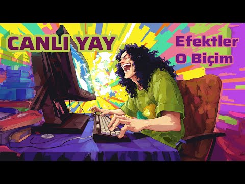 Canlı Yay 3 - Efektler O Biçim