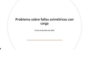 Clase 30 SISTEMA DE POTENCIA -  Problema de falla asimétrica con carga