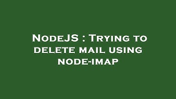 NodeJS : Trying to delete mail using node-imap