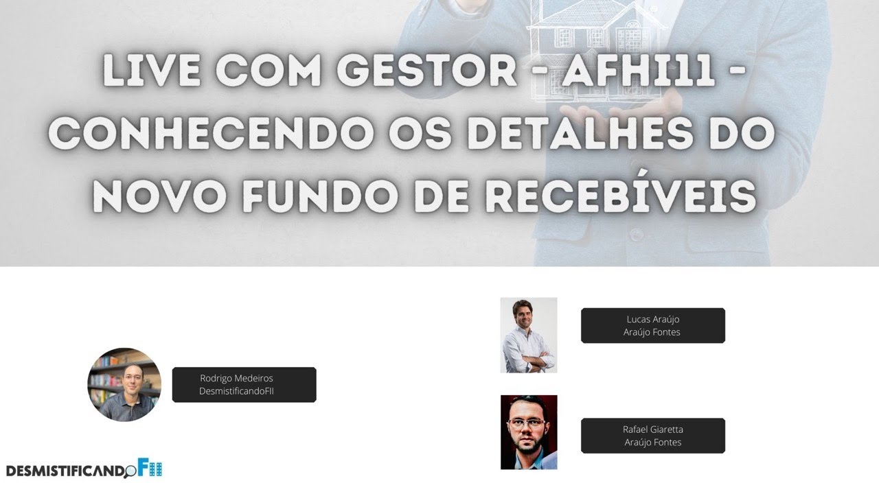 Live com Gestor - AFHI11 - Conhecendo o novo fundo de recebíveis