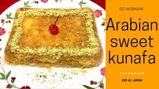 EID AL ADHA | Arabian Sweet Recipe Kunafa | EID MUBARAK | How to make kunafa