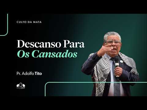 Rest for the Weary | Pastor Adolfo Tito | Forest Service | UNASP Church SP
