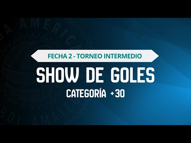 SHOW DE GOLES | FECHA 2 | TORNEO INTERMEDIO +30