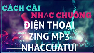 Hướng Dẫn Cài đặt Nhạc Chuông Cho điện Thoại Dễ Dàng Hướng Dẫn Cài đặt Nhạc Chuông Cho điện Thoại Dễ Dàng