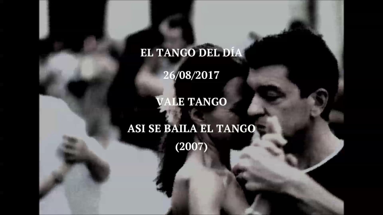 Vale Tango "Asi Se Baila El Tango" (2007) - YouTube