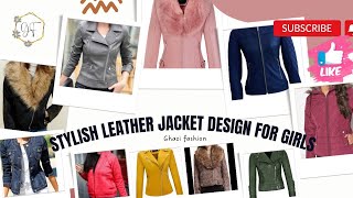 Stylish Leather Jacket Designs For Girlslatest Winter Leather Jacket Designs For Women