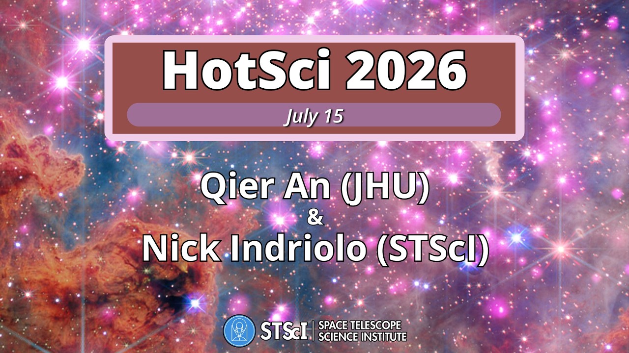 STScI/JHU 2026 HotSci Series -- July 15th