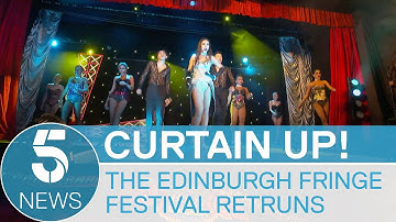 EDINBURGH FRINGE: Worlds biggest arts festival returns | 5 News