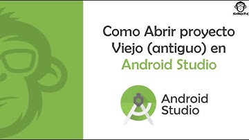 Como Abrir proyecto Viejo en Android Studio