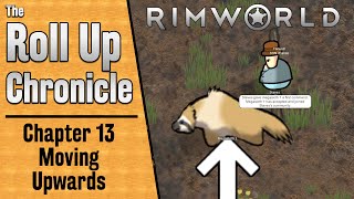 Rimworld Narrative Chapter 13 | Moving Upwards | The Roll Up Chronicle @GameWorldNarratives