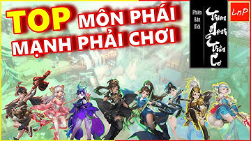VLTK MOBILE - TOP NHỮNG MÔN PHÁI MẠNH PHẢI CHƠI Ở PHIÊN BẢN THIÊN MỆNH THẦN CƠ | LnP
