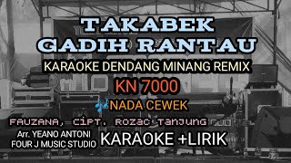 TAKABEK GADIH RANTAU Fauzana | KARAOKE DENDANG MINANG REMIX KN7000| NADA CEWEK